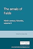 The annals of Fulda: Ninth-century histories, volume II (Manchester Medieval Sources, Band 2)