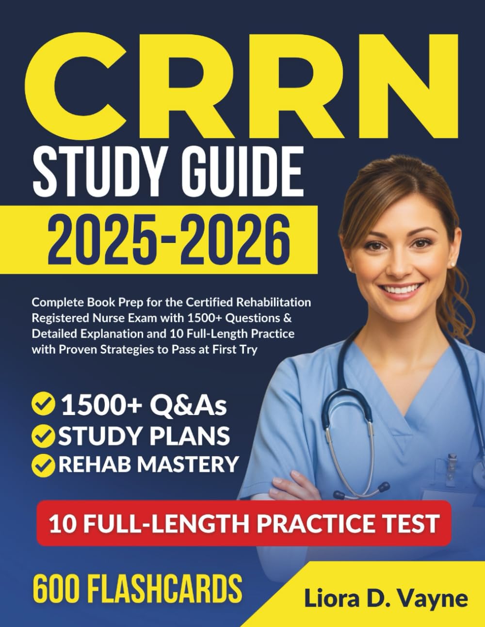 CRRN STUDY GUIDE 2025-2026: : Complete Book Prep for the Certified Rehabilitation Registered Nurse Exam with 1500+ Questions & Detailed Explanation ... with Proven Strategies to Pass at First Try.