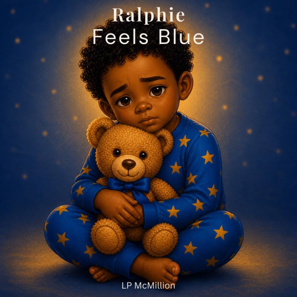 Ralphie Feels Blue: A Gentle Story About Big Feelings, Sadness, and Emotional Growth for Toddlers and Preschoolers (Ralphie’s Big Feelings)