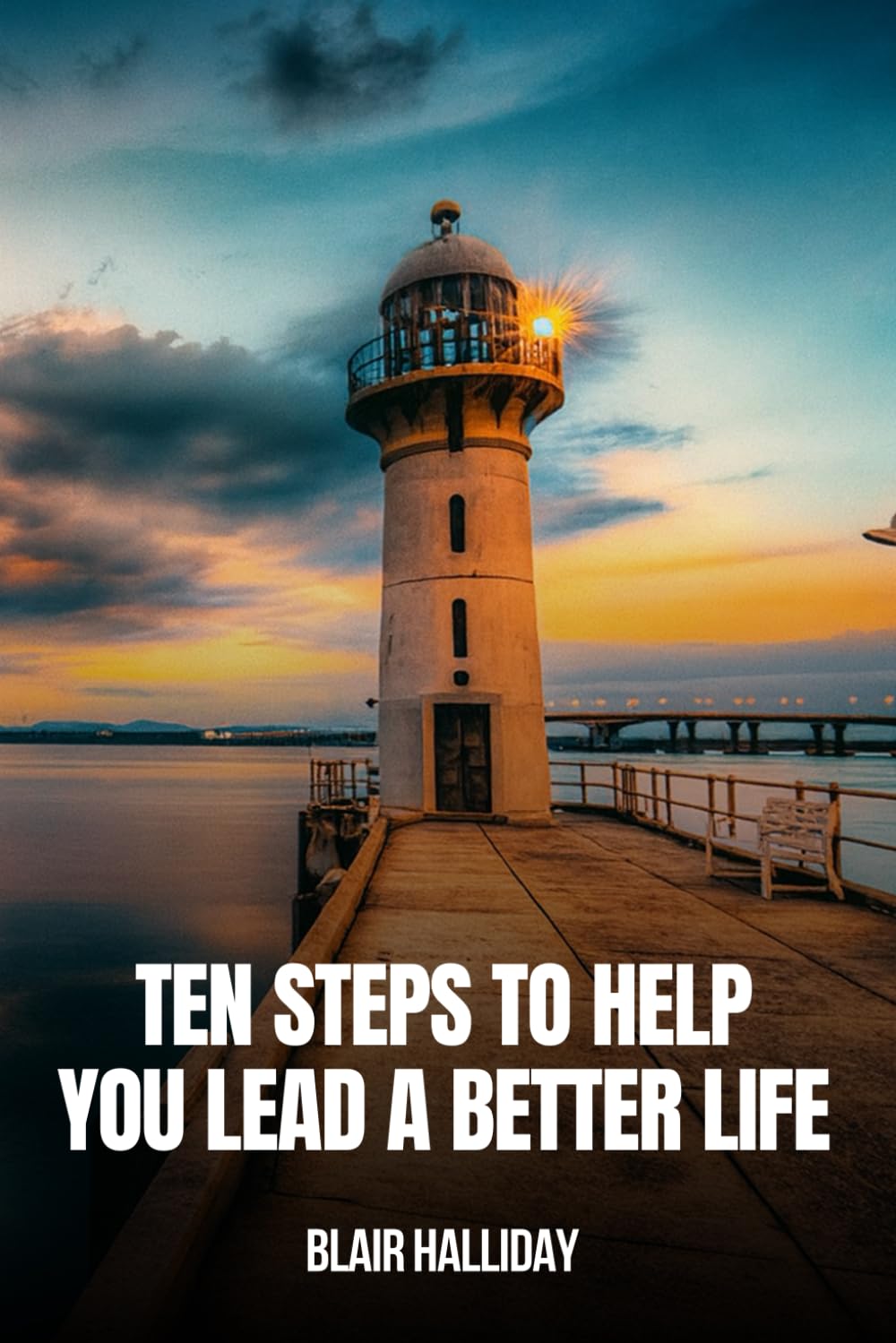 TEN STEPS TO HELP YOU LEAD A BETTER LIFE