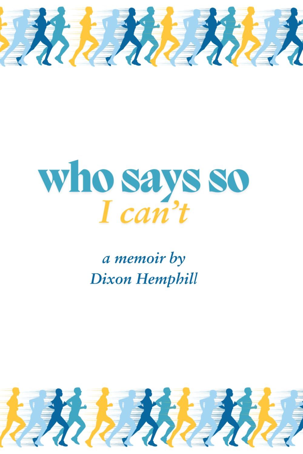 Who Says So I Can't: A Memoir
