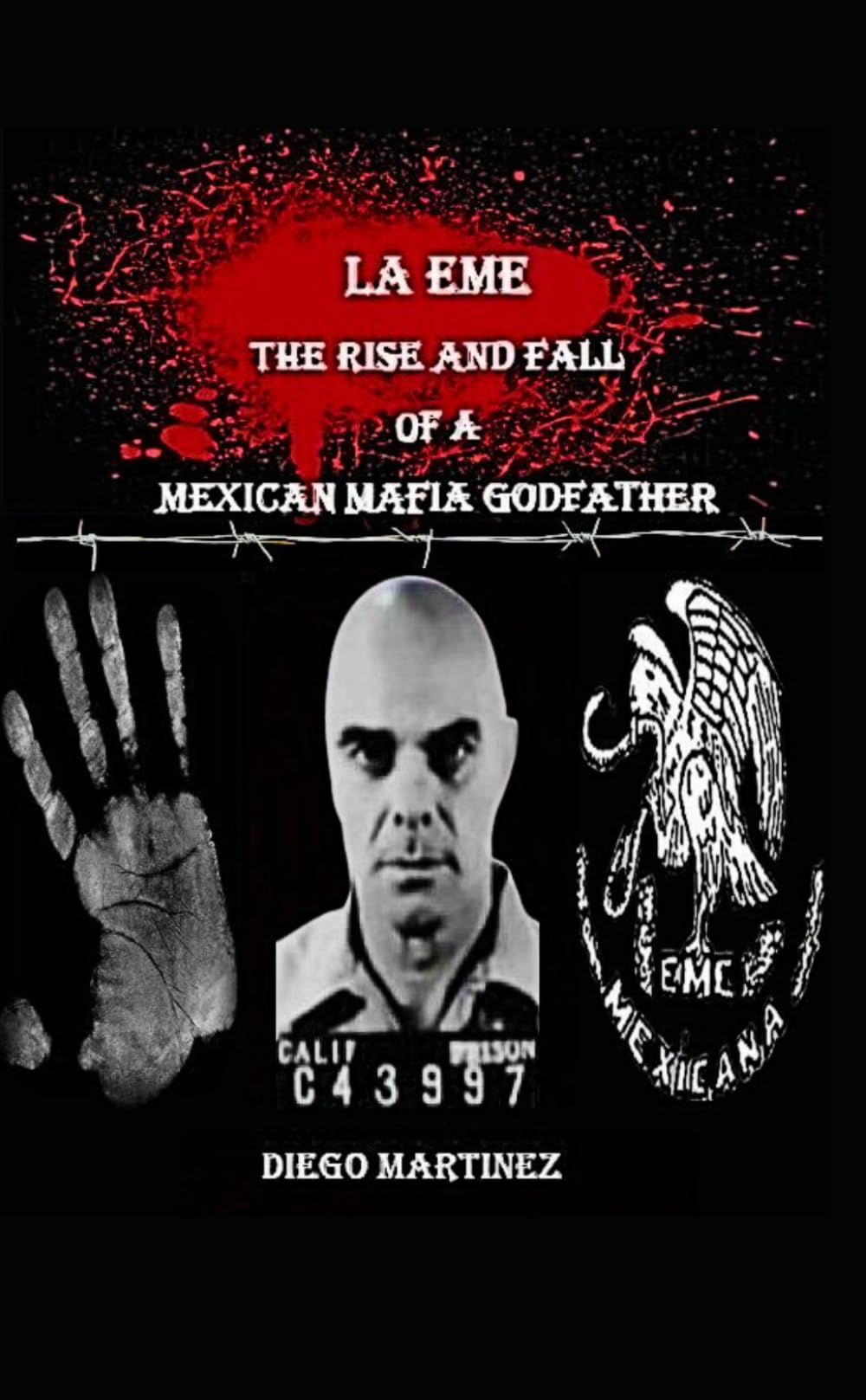 La Eme: The Rise and Fall of a Mexican Mafia Godfather