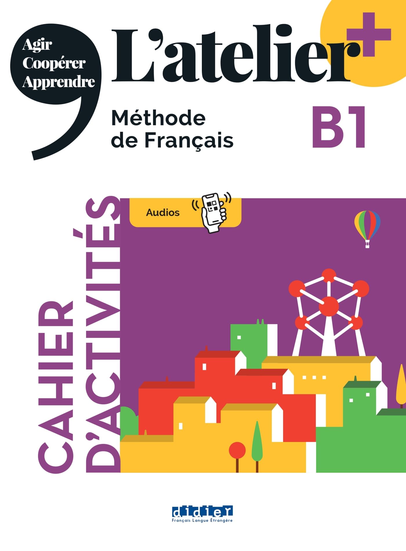 L'atelier + niv .B1 (édition 2022) - Cahier + didierfle.app: Cahier d'activités