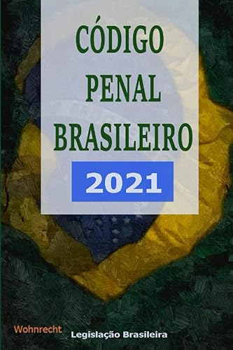 Código Penal Brasileiro 2021 (Legislação Brasileira 2021) (Portuguese Edition)
