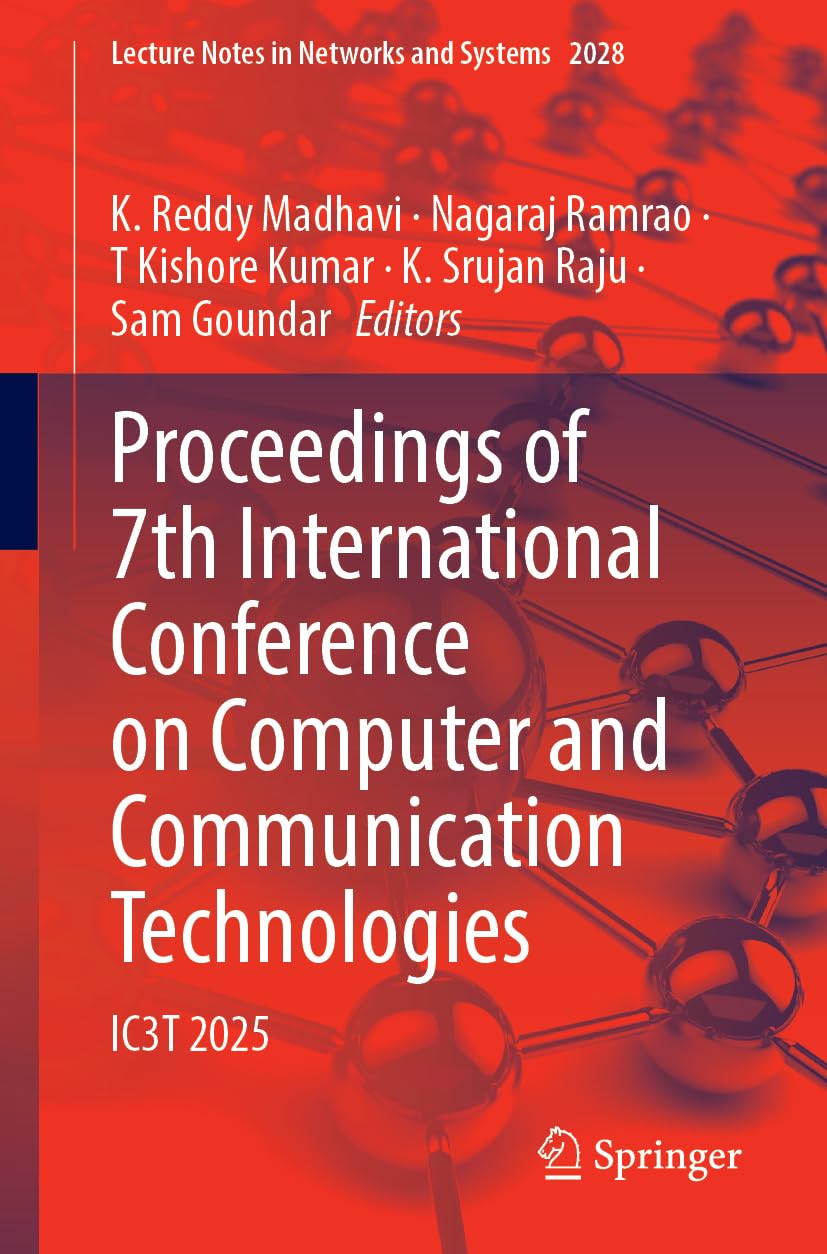 Proceedings of 7th International Conference on Computer and Communication Technologies: IC3T 2025 (Lecture Notes in Networks and Systems, 2028)