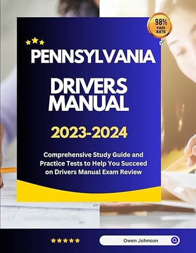 Pennsylvania Drivers Manual 2023-2024: Comprehensive Study Guide and Practice Tests to Help You Succeed on Drivers Manual Exam Review