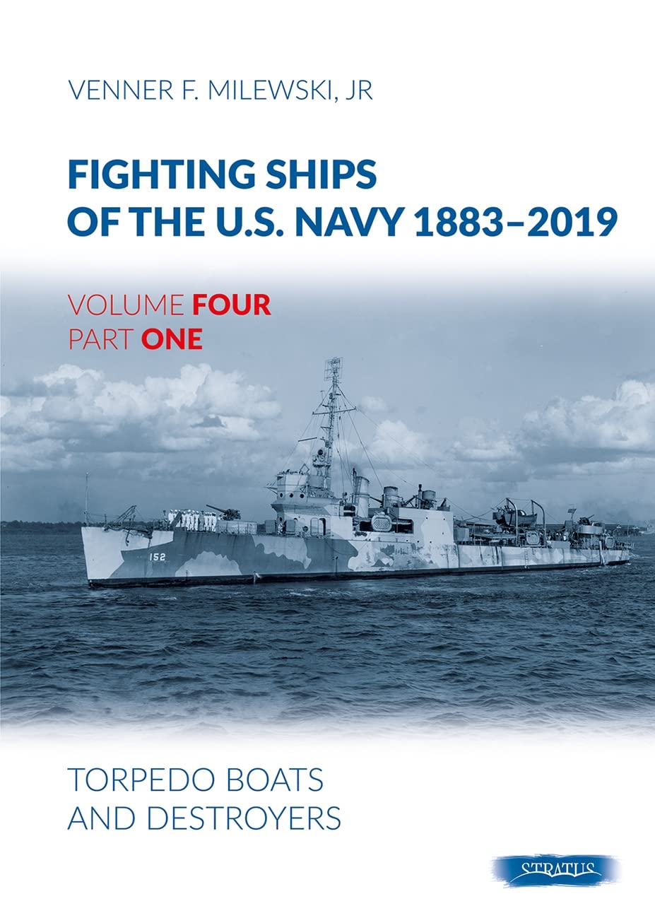 Fighting Ships of the U. S. Navy 1883-2019 : Volume 4, Part 1 - Torpedo Boats...