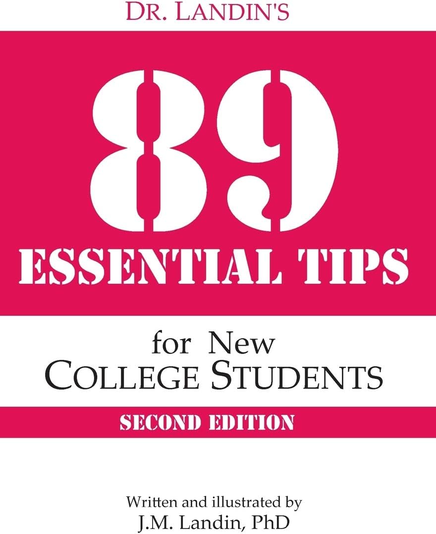 Dr. Landin's 89 Essential Tips for New College Students: Second Edition