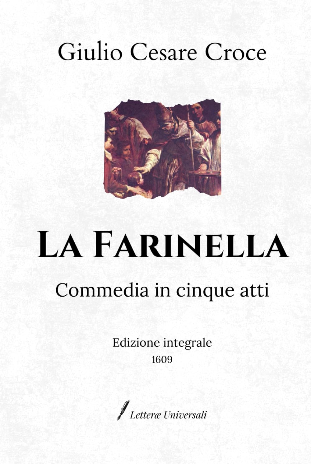 La Farinella: Commedia in cinque atti | Edizione integrale (1609)