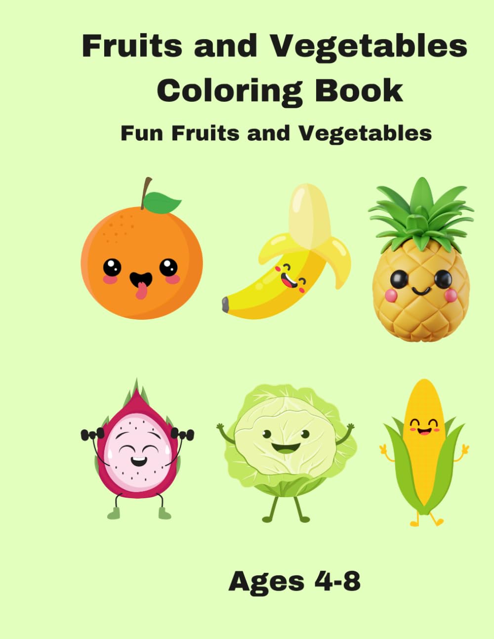Fruits and Vegetables Coloring Book: Learn and Color Fun Fruits and Vegetables for Kids Ages 4-8