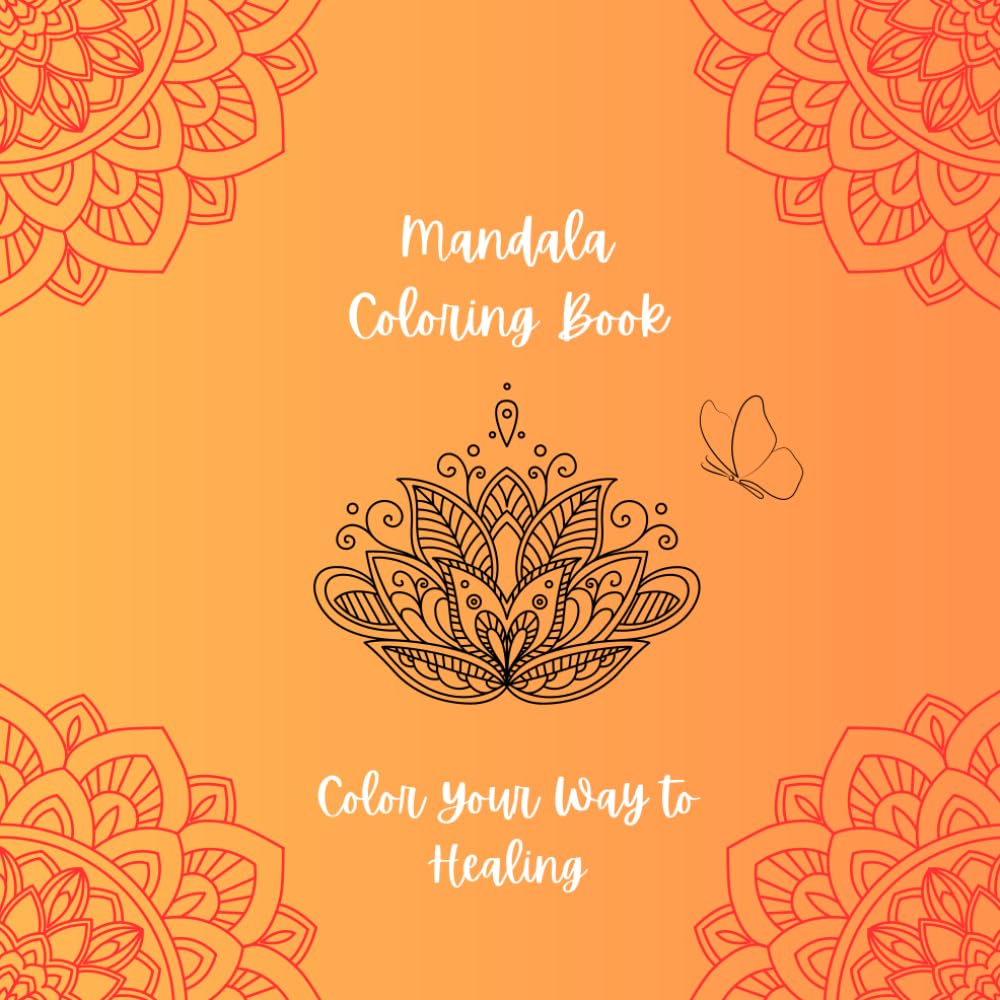 Mandala Coloring Book: Color Your Way to Healing