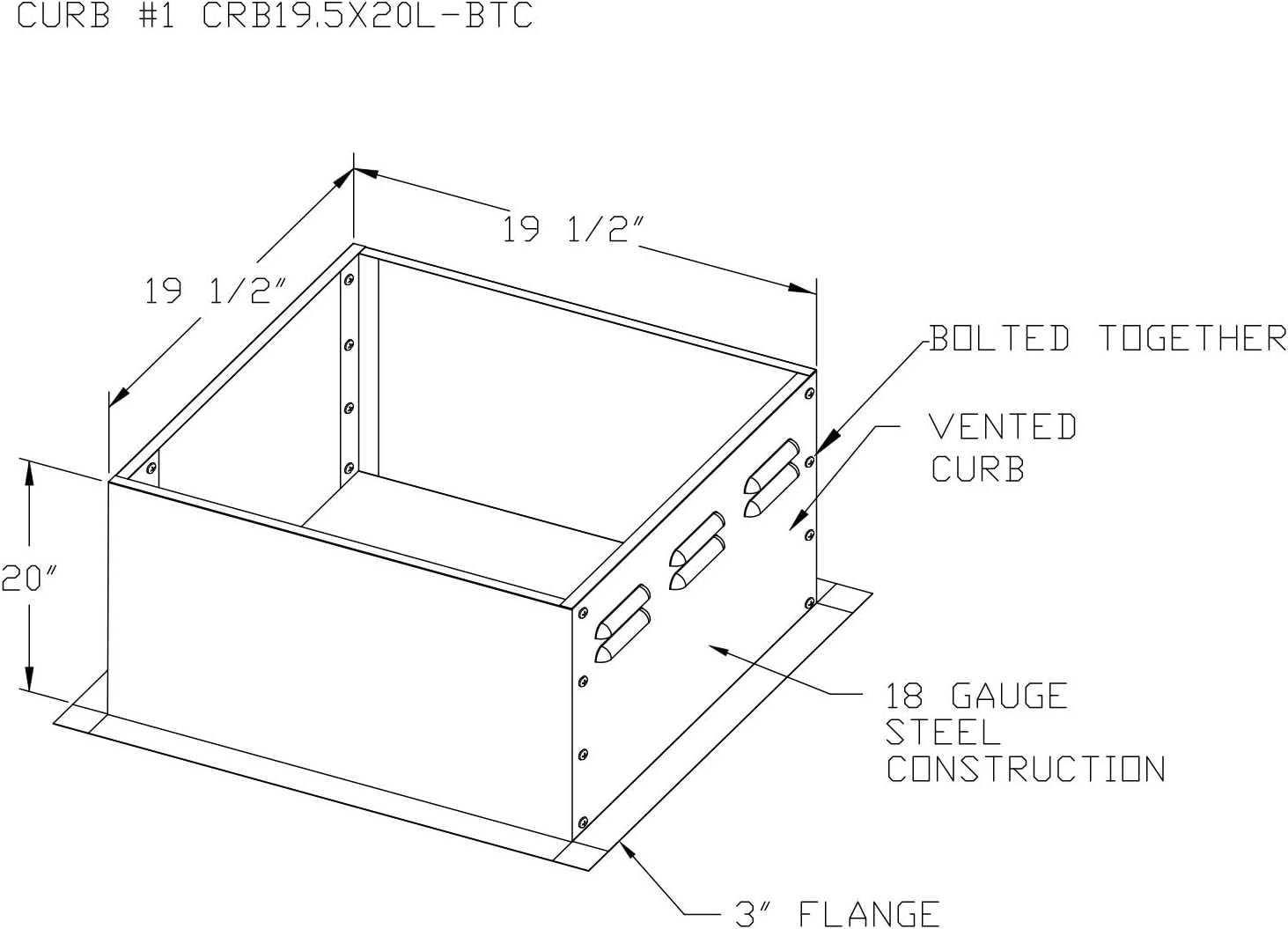 Exhaust Fan Roof Curb- 19.5” square x 20” high, 18 gauge galvanized steel construction, vented bolt together flat roof curb (19.5" square)