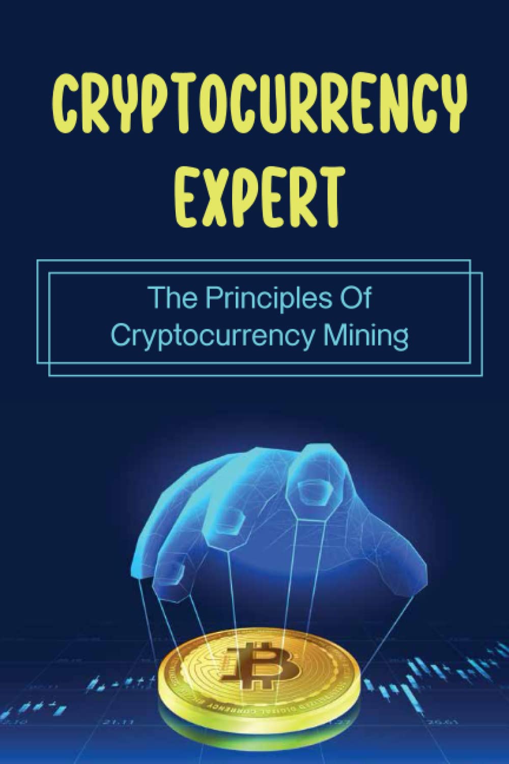 Cryptocurrency Expert The Principles Of Cryptocurrency Mining | Desertcart  INDIA