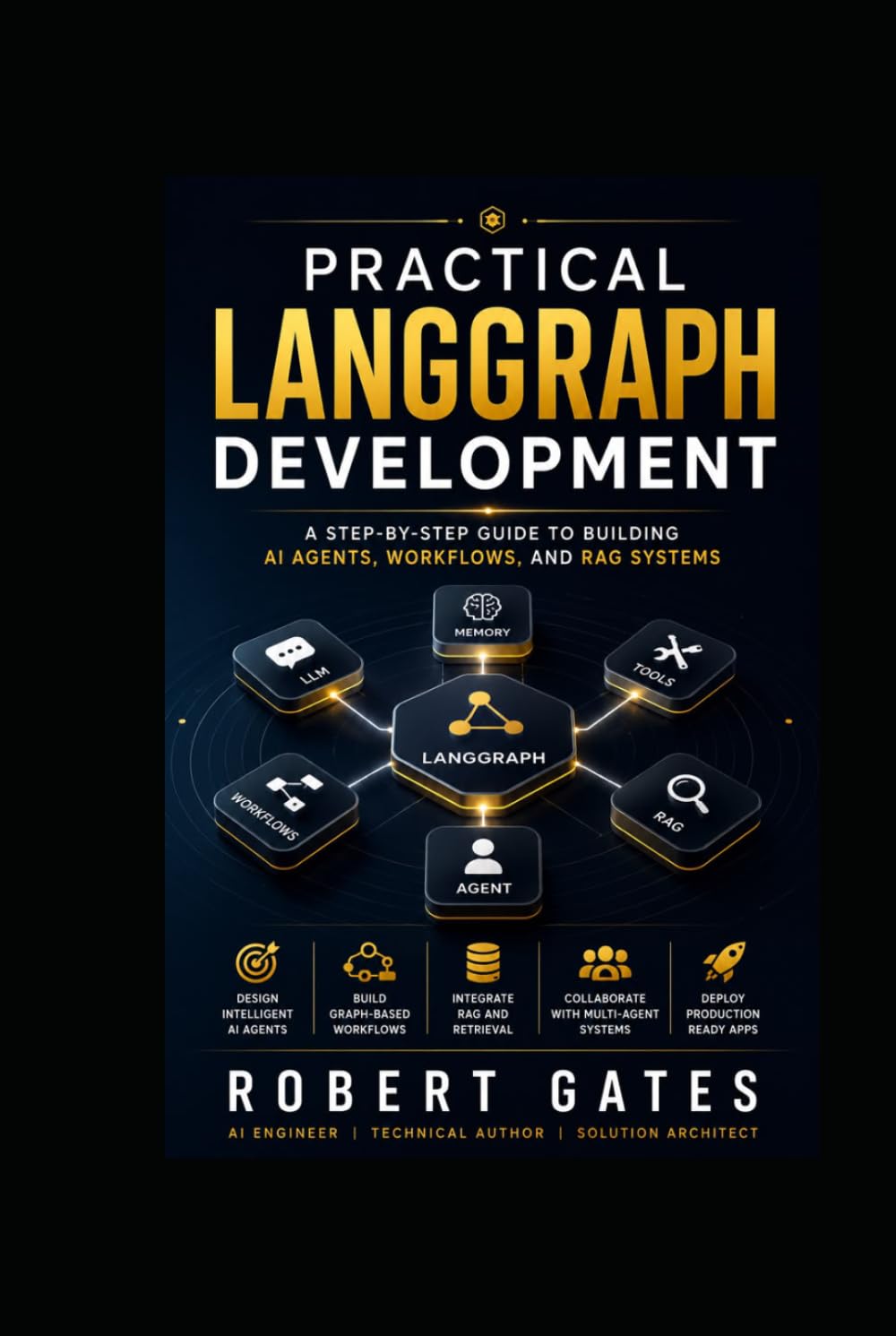 Practical LangGraph Development: A Step-by-Step Guide to Building AI Agents, Workflows, and RAG Systems