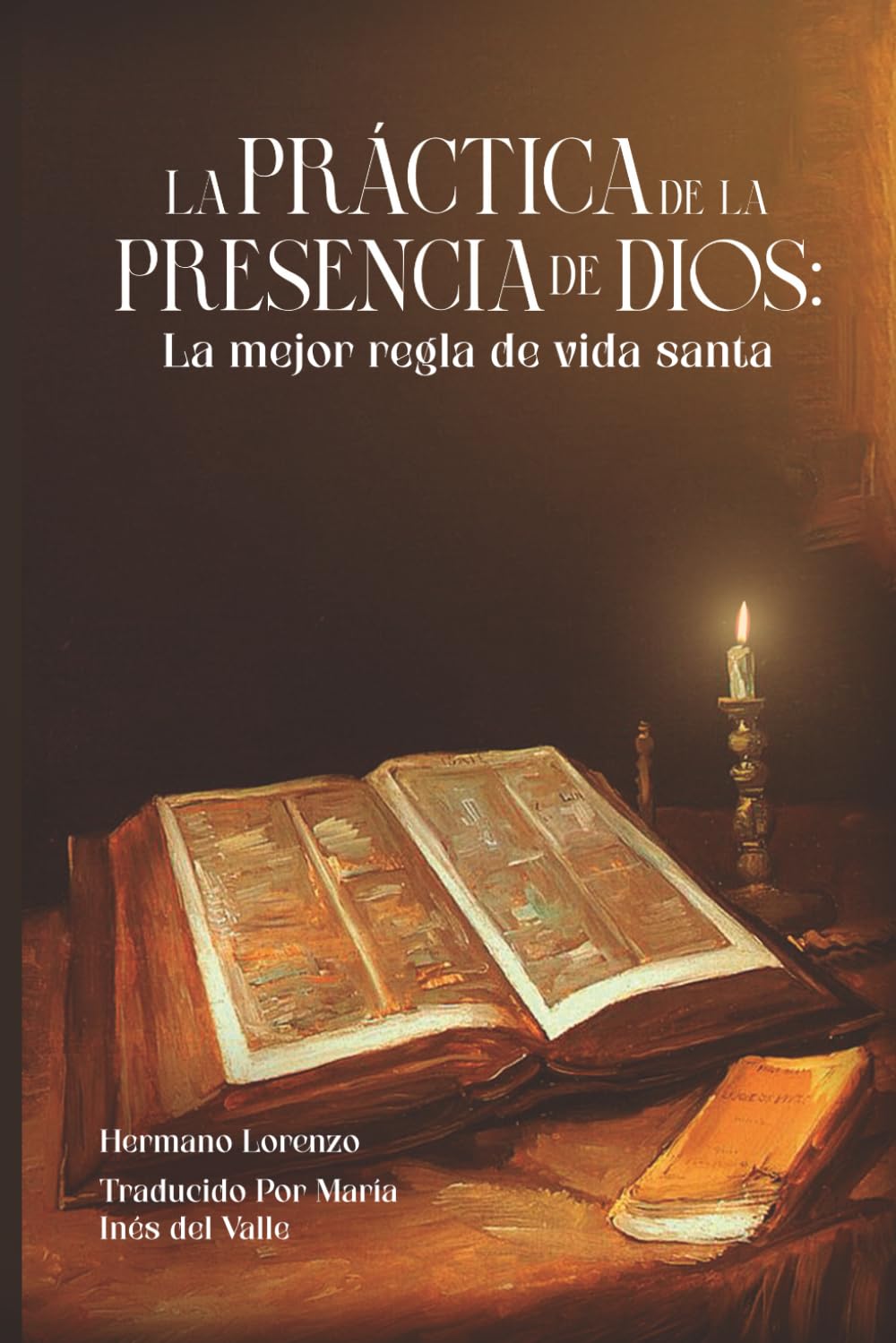 La práctica de la presencia de Dios: La mejor regla de vida santa