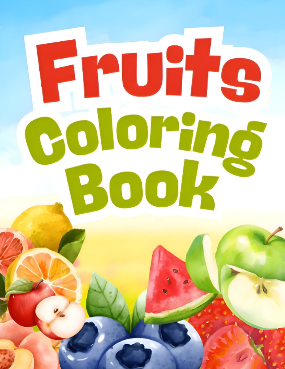 My First Fruit Coloring Book: 20 Fun & Easy Fruit Illustrations for Toddlers and Preschoolers | Simple Designs for Early Learning, Creativity & Fine Motor Skills