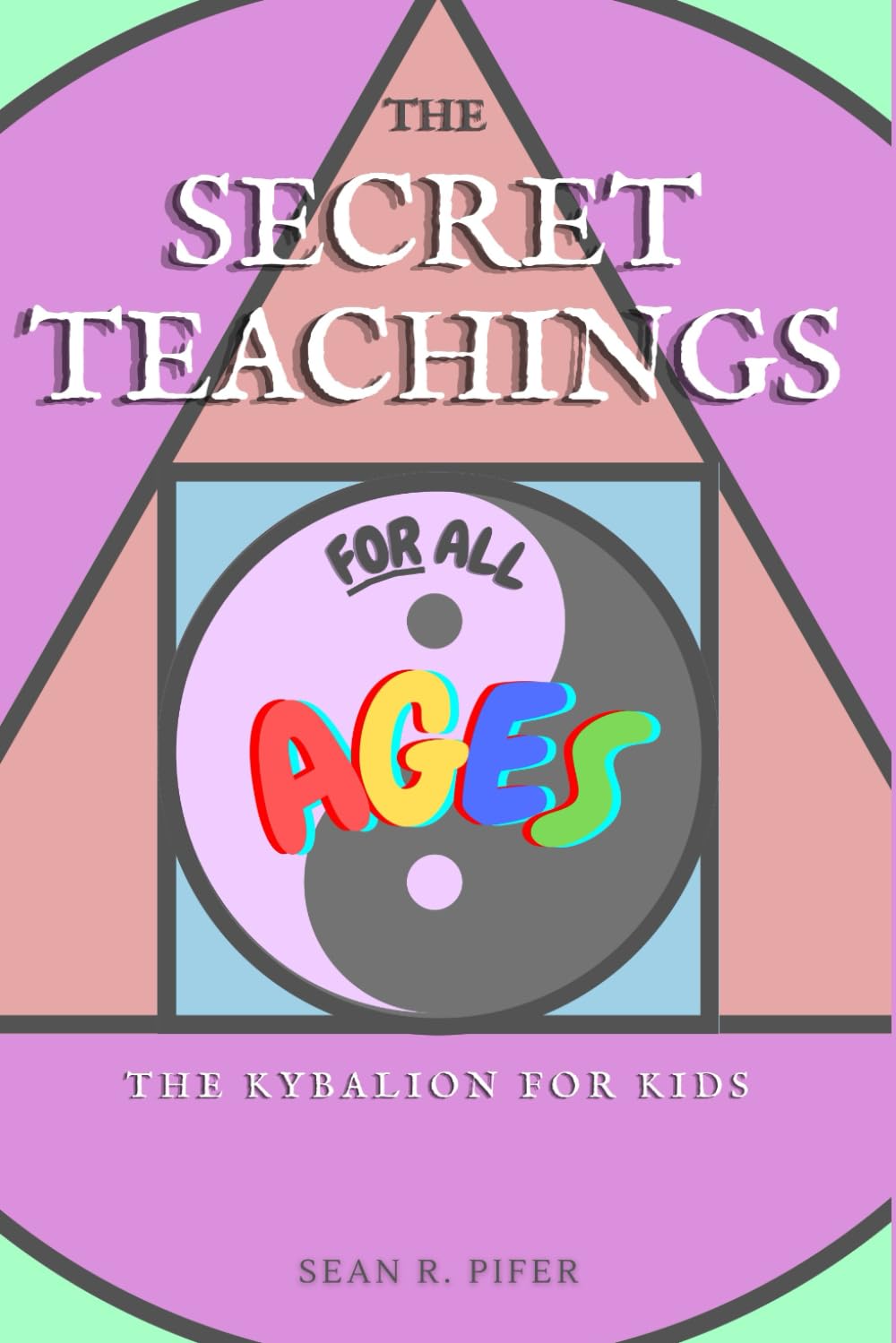 The Secret Teachings for All Ages: The Kybalion for Kids