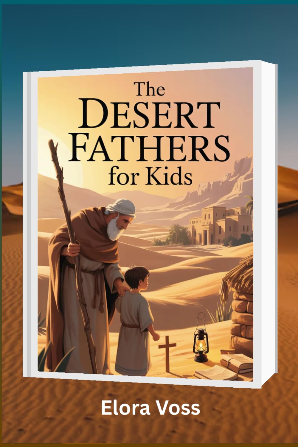The Desert Fathers for Kids: Early Church Inspiring Faith Stories, Spiritual Growth and Christian History