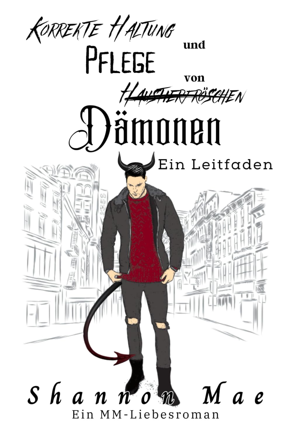 Korrekte Haltung und Pflege von Dämonen - ein Leitfaden (Dämonische Katastrophen und Abenteuer im Jenseits)