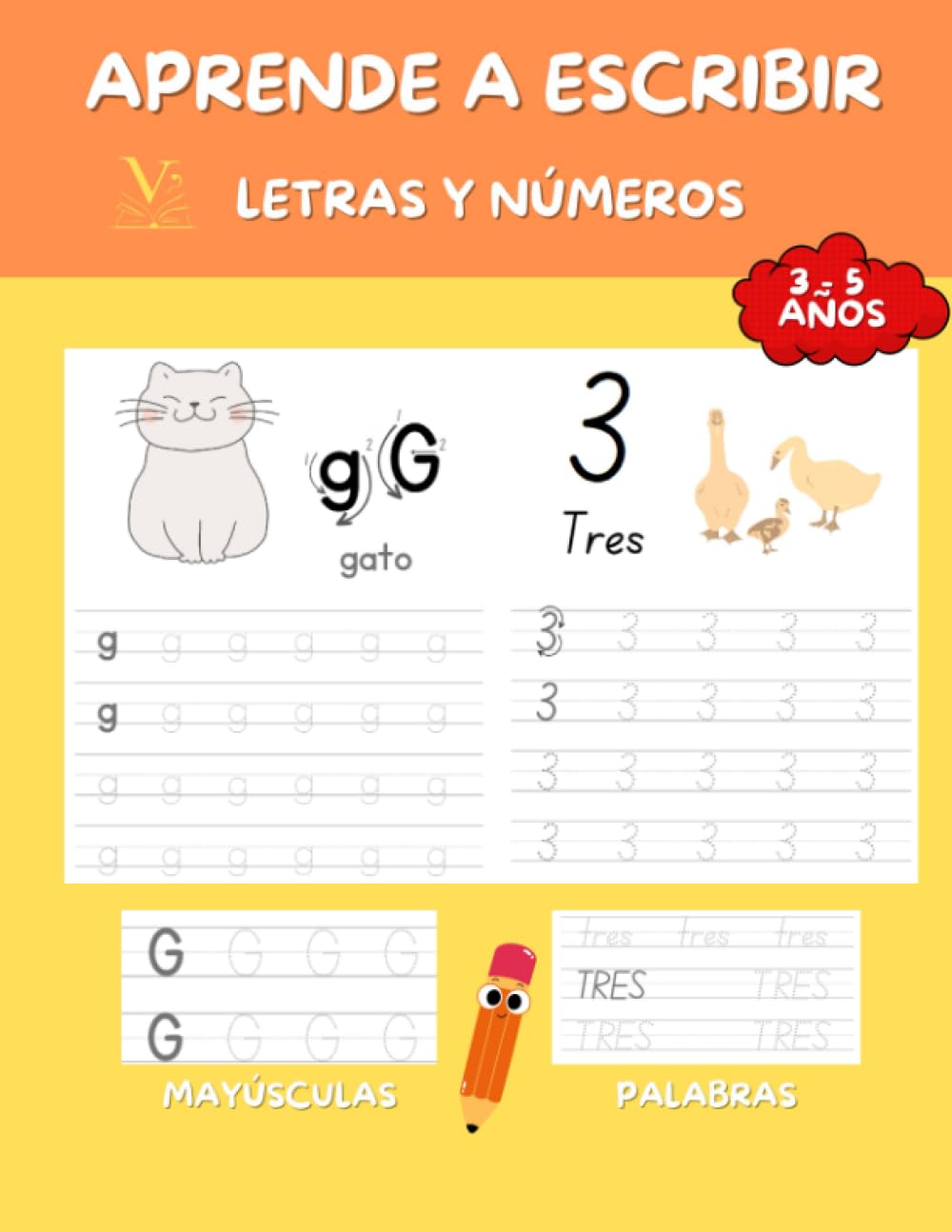 Aprende a Escribir Letras y Números 3 a 5 años: Letras Mayúsculas y Minúsculas - Números con Palabras - Libro de Caligrafía Infantil de 3 a 5 años