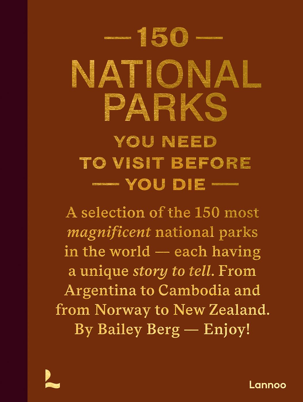 150 National Parks You Need to Visit Before You Die (150 Series)
