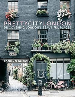 Prettycitylondon: Discovering London's Beautiful Places Volume 1