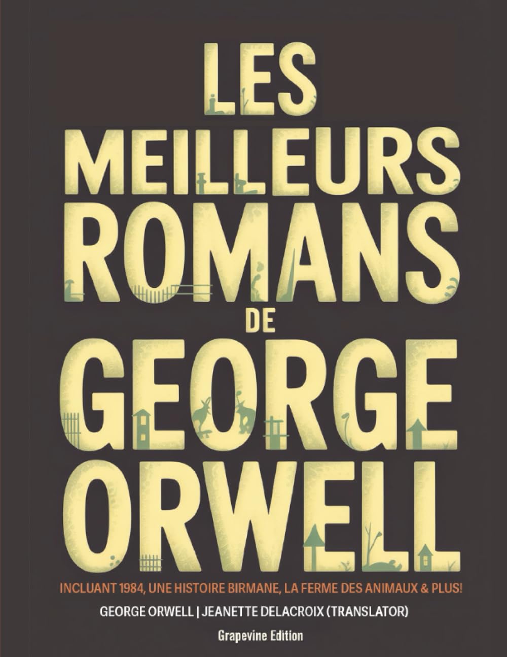 Les meilleurs romans de George Orwell: incluant 1984, Une histoire birmane, La ferme des animaux & plus! (Grapevine edition)