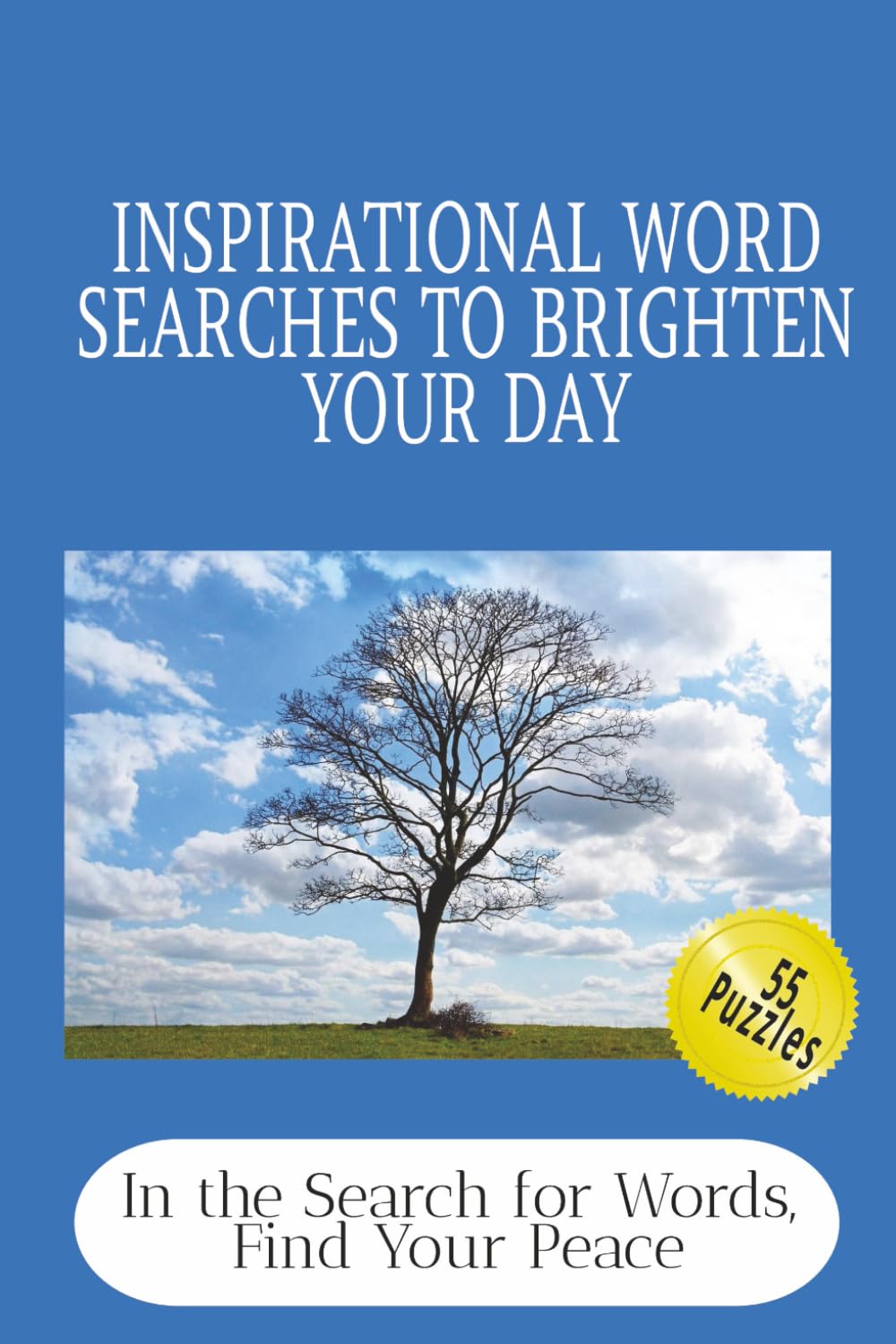 Inspirational Word Searches to Brighten Your Day - In the Search for Words, Find Your Peace: 55 Inspirational Word Searches for Adults, Teens, and ... Positivity and Encouraging Words for all ages