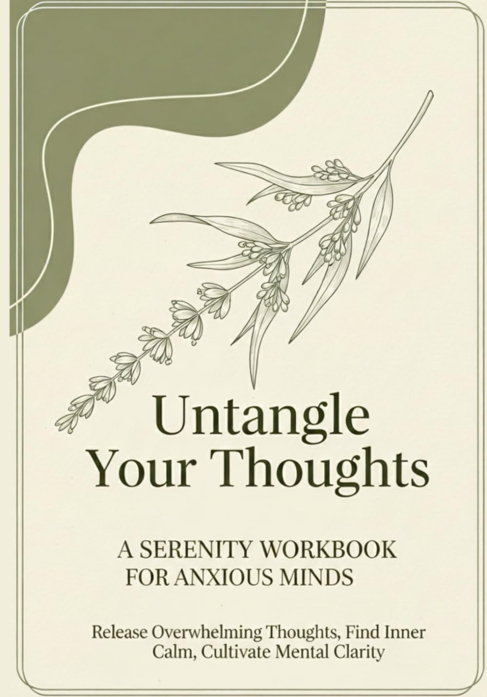 Untangle Your Thoughts: A Serenity Workbook for Anxious Minds