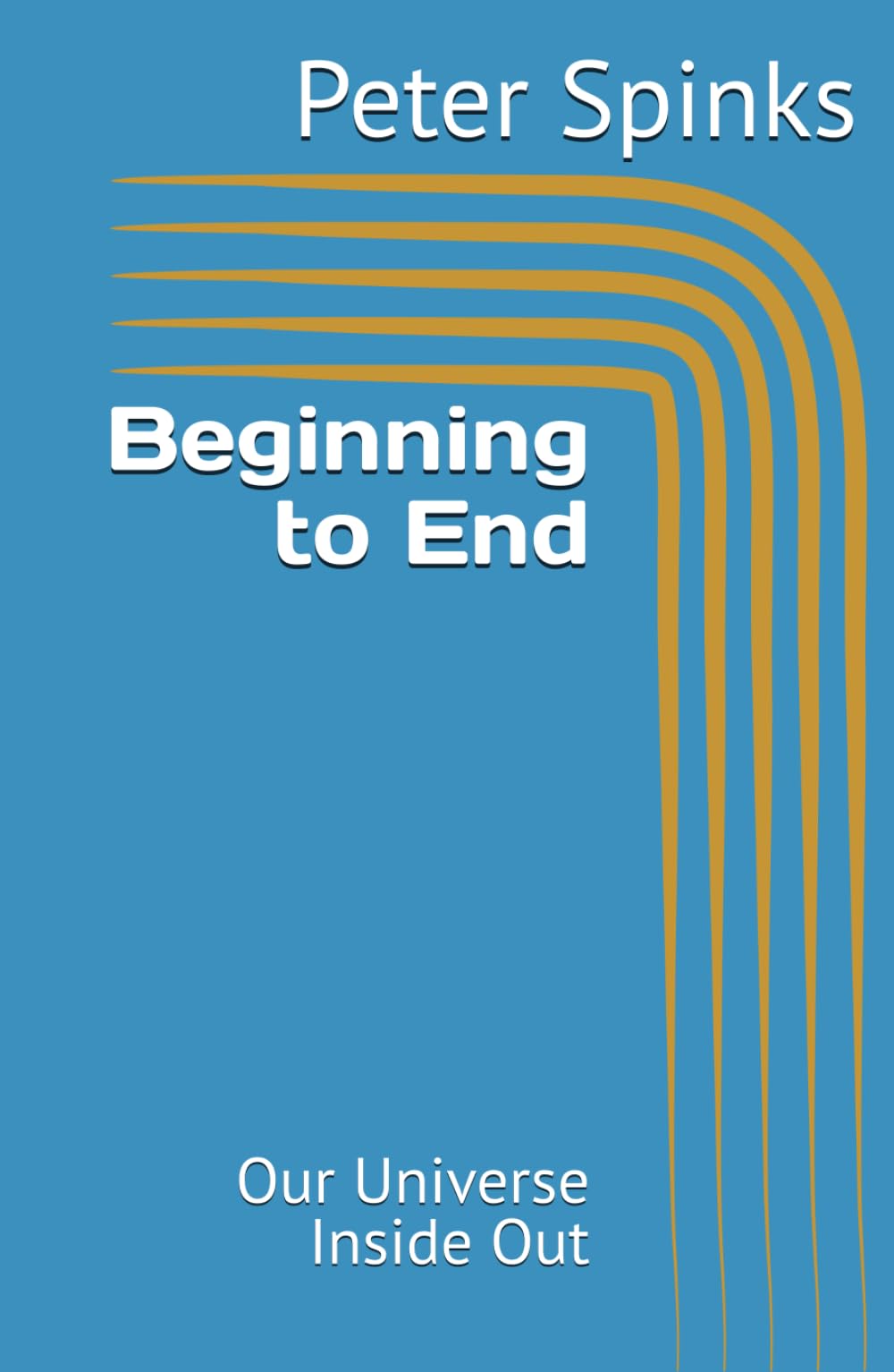 Beginning to End: Our Universe Inside Out