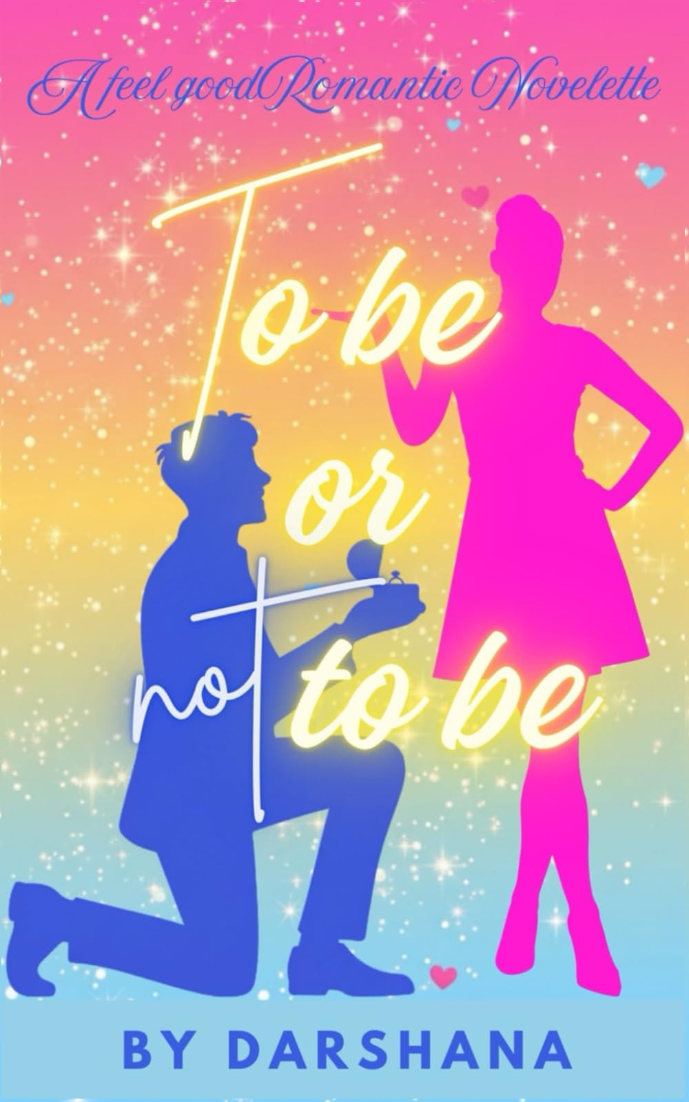 To be or Not To be: A feel good Romantic Novella