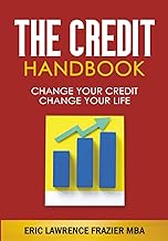 The Credit Handbook: Change Your Credit Change Your Life