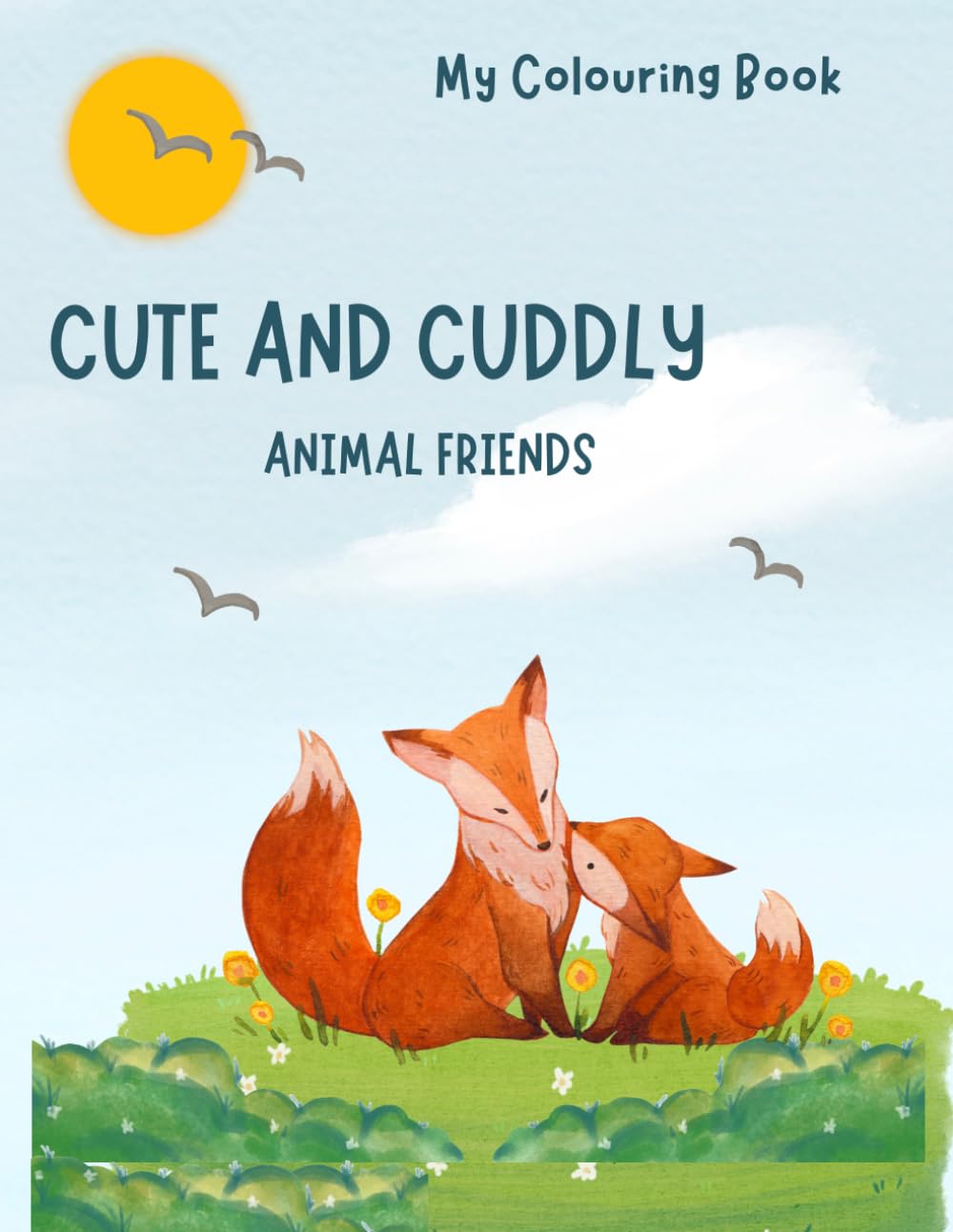 Cute and Cuddly Animal Friends: Let's Colour with Creativity