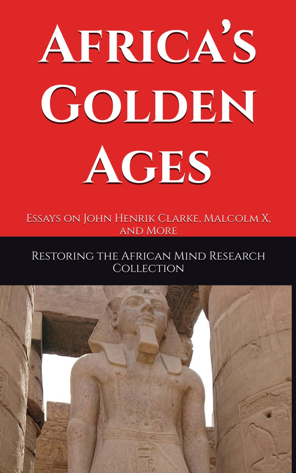 Africa’s Golden Ages: Essays on John Henrik Clarke, Malcolm X, and More (The John Henrik Clarke collection)