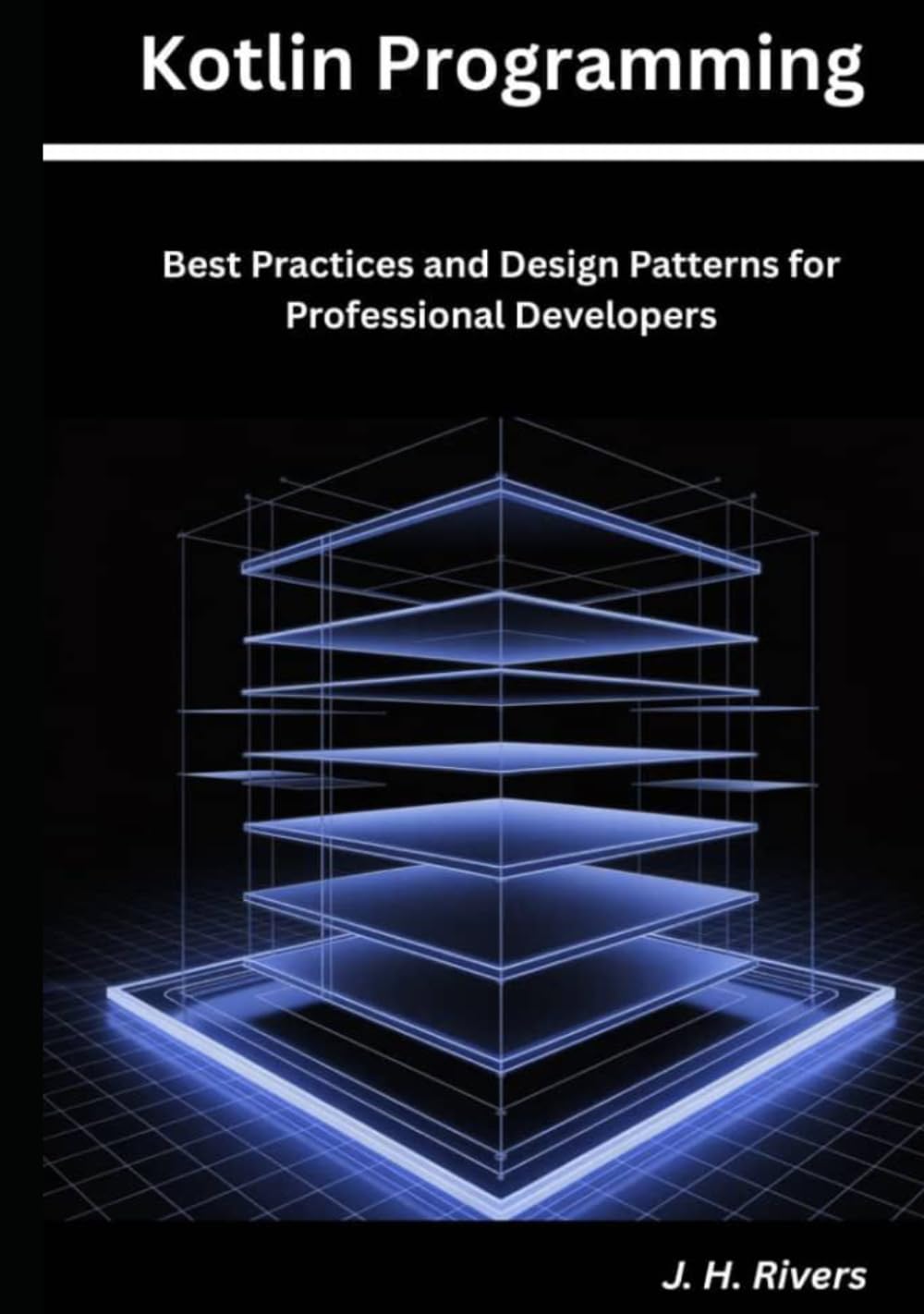 Kotlin Programming: Best Practices and Design Patterns for Professional Developers