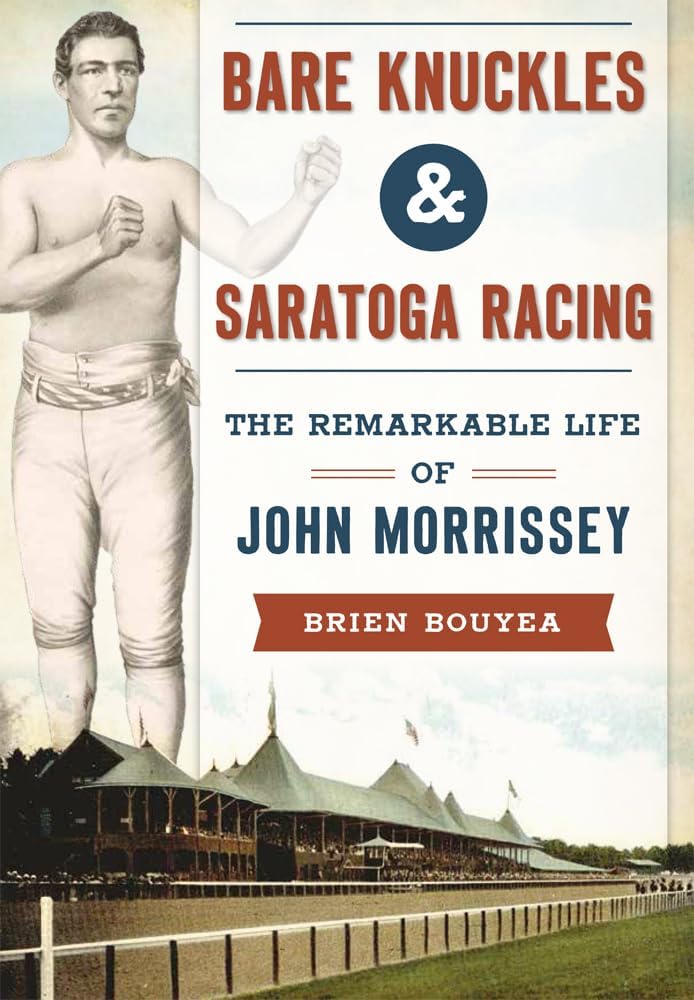 Bare Knuckles & Saratoga Racing: The Remarkable Life of John Morrissey (Sports)