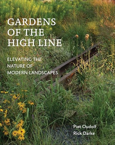 Gardens of the High Line: Elevating the Nature of Modern Landscapes