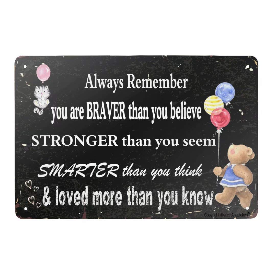 Always Remember That You are Braver Than You Believe Metal Tin Sign Hanging Retro Plaque Kitchen Poster Cafe Bar Pub Store Man cave Art Novelty Designs 5.5x8inch