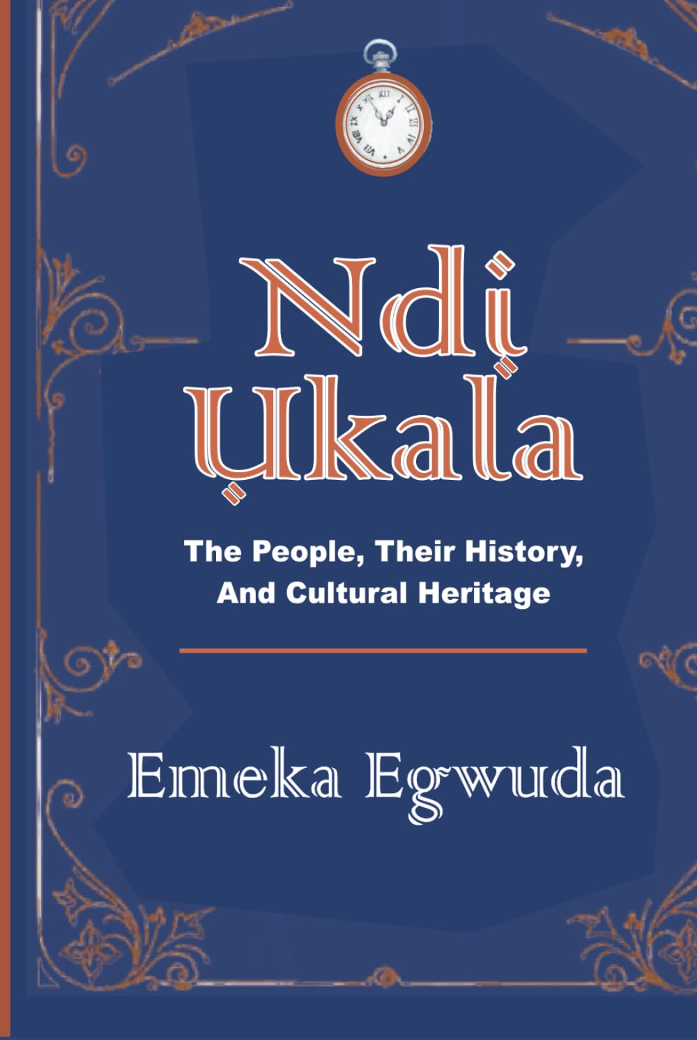 Ndi Ukala: The People, Their History, And Cultural Heritage