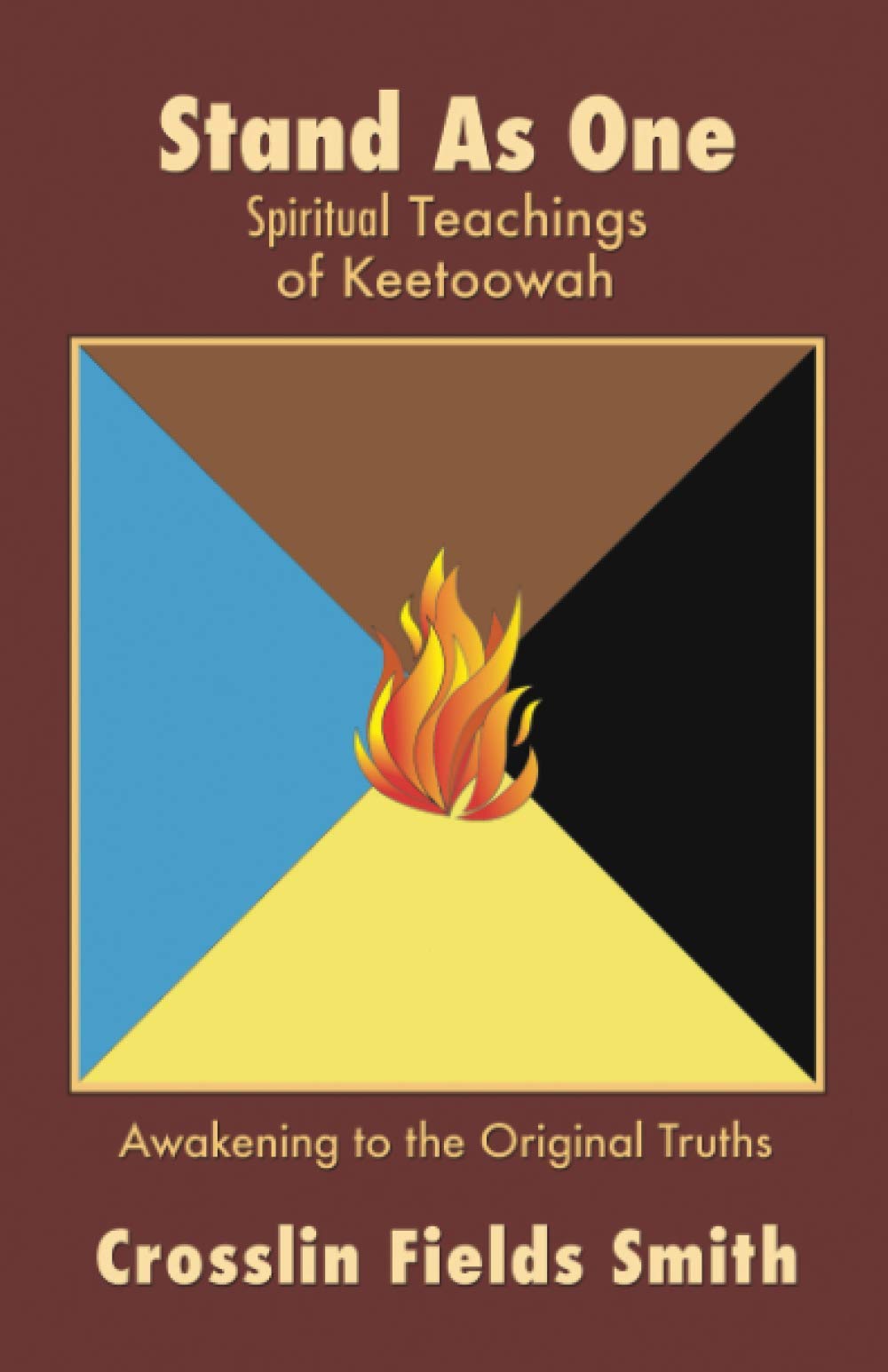 Stand As One: Spiritual Teachings of Keetoowah: Awakening to the Original Truths