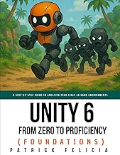 Unity From Zero to Proficiency (Foundations): A step-by-step guide to creating your first game