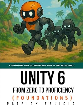 Unity From Zero to Proficiency Foundations A step-by-step guide to creating your first game