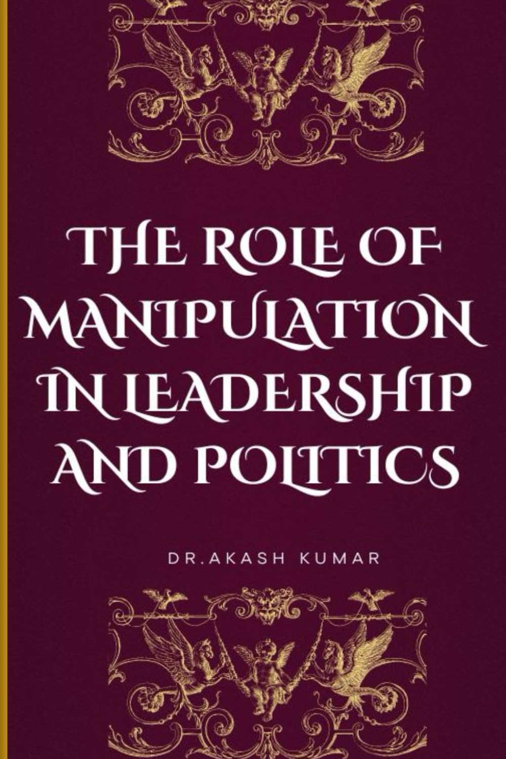 "The Role of Manipulation in Leadership and Politics":