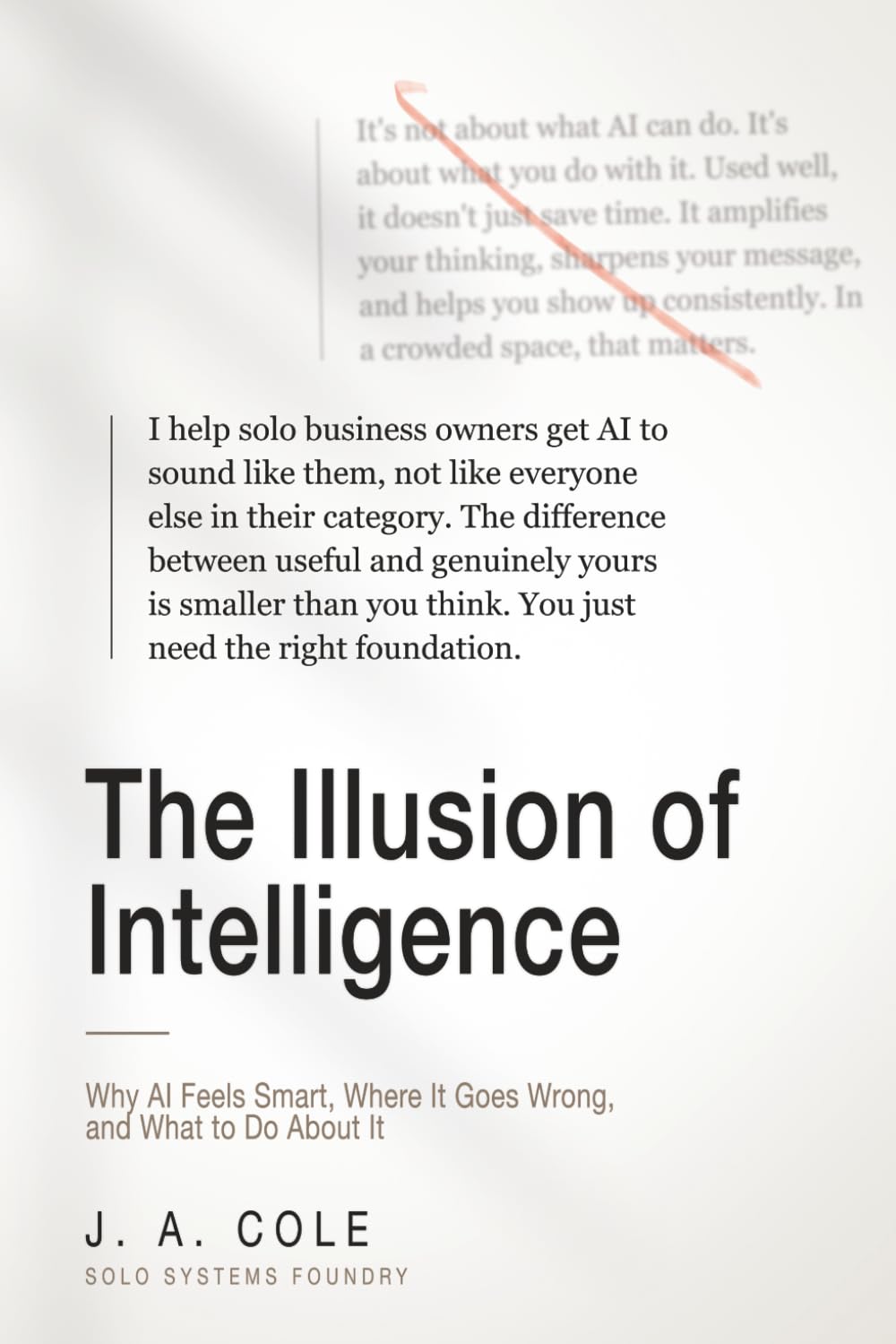 The Illusion of Intelligence: Why AI Feels Smart, Where It Goes Wrong, and What to Do About It