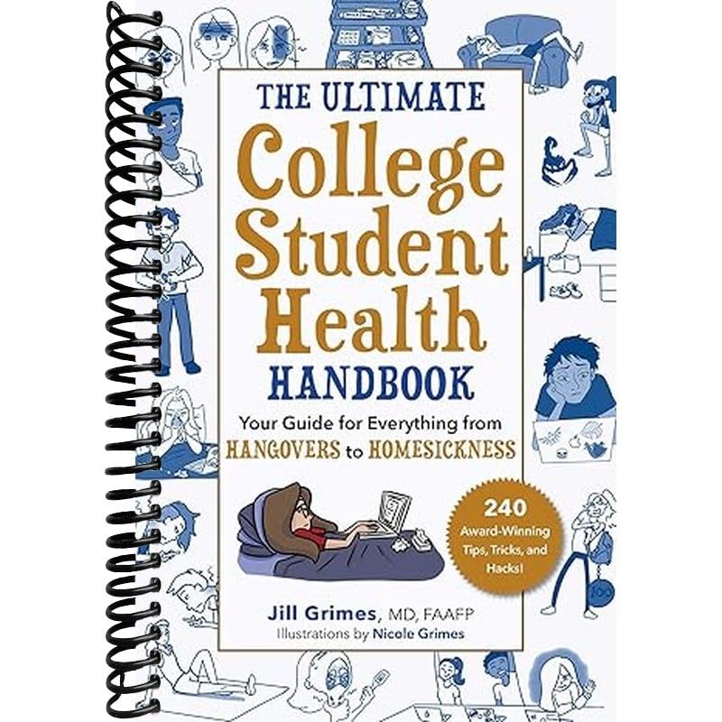 The Ultimate College Student Health Handbook: Your Guide for Everything from Hangovers to Homesickness