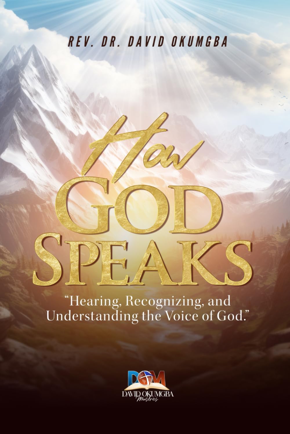 How God Speaks: Hearing, Recognizing, and Understanding the Voice of God