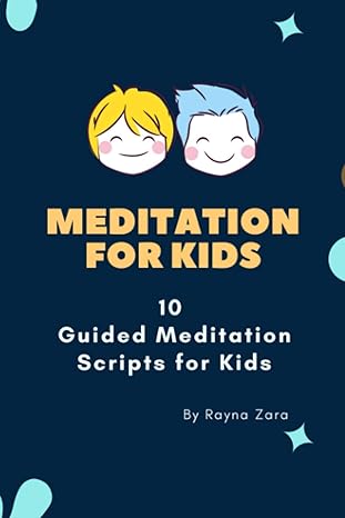 Meditation for Kids: 10 Guided Meditation Scripts for Kids. (Mindfulness for Kids)