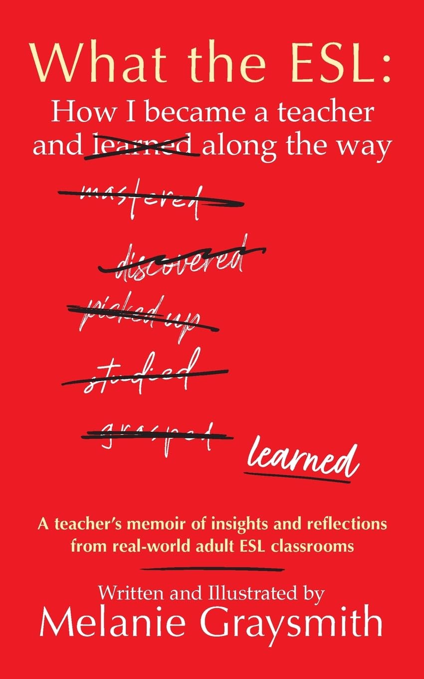 What the ESL: How I became a teacher and learned along the way