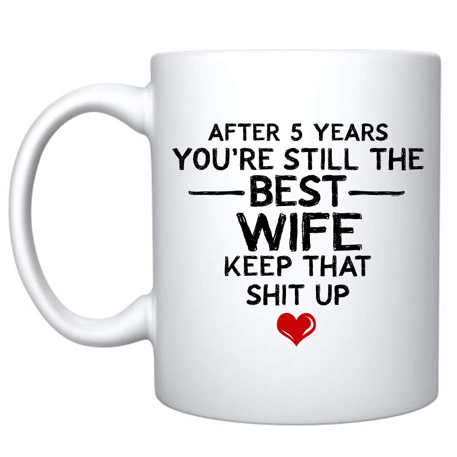 Veracco After 5 Year You're Still the Best Wife Ceramic Coffee Mug For Her Birthday Present Funny Reminder Of Our Fifth Year Together Fifth Anniversary (White, Ceramic)