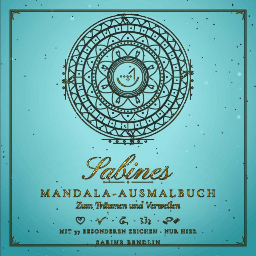 **Sabines Mandala-Ausmalbuch: Dein Jetzt neu erleben -**37 Zeichen für Achtsamkeit, Atem , innere Stärke -Nur Hier zu erhalten.: „Aus 40 Jahren ... und Progressiver Muskelentspannung"